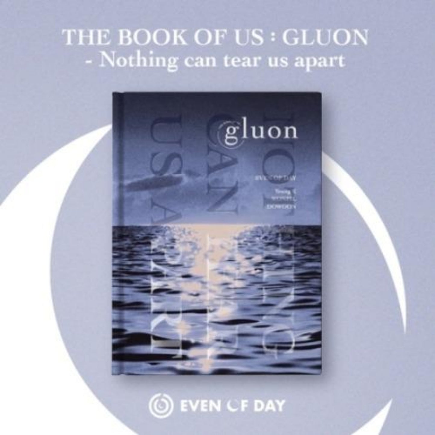 6 دي ايفن اوف دي | (ONE) DAY6 (EVEN OF DAY) -THE BOOK OF US : GLUON - Nothing can tear us apart